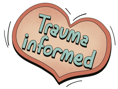 The words "trauma informed" inside a heart shape.